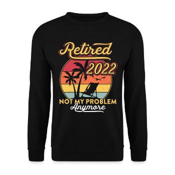 Retired 2022 Not My Problem Funny Retirement - Unisex Sweatshirt - black - Front - Alina (178cm) & Michal (187cm)