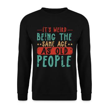 Es ist seltsam, im gleichen Alter wie alt zu sein - Unisex Pullover - Schwarz - Vorne - Alina (178cm) & Michal (187cm)