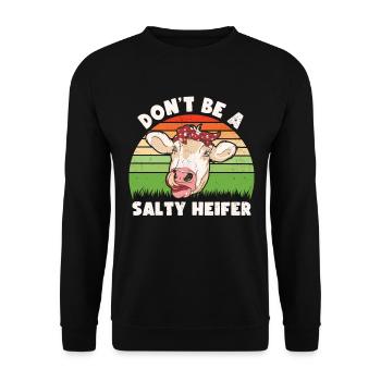 Don't Be A Salty Heifer Kühe Liebhaber Geschenk - Unisex Pullover - Schwarz - Vorne - Alina (178cm) & Michal (187cm)