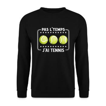 Pas L'Temps J'ai Tennis tennisman drôle passionné - Sweat-shirt Unisexe - noir - Devant - Alina (178cm) & Michal (187cm)
