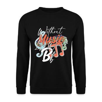 Ohne Musik würde das Leben B Flat Zitat - Unisex Pullover - Schwarz - Vorne - Alina (178cm) & Michal (187cm)