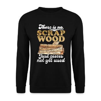 Theres No Scrap Wood Carpenter Woodwork - Unisex Sweatshirt - black - Front - Alina (178cm) & Michal (187cm)