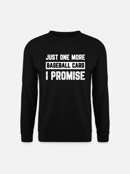 Nur noch eine Baseballkarte, versprochen - Unisex Pullover - Schwarz