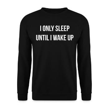 Ich schlafe nur, bis ich aufwache Lustiger Witz - Unisex Pullover - Schwarz - Vorne - Alina (178cm) & Michal (187cm)