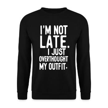 Je ne suis pas en retard, j’ai juste trop réfléchi à ma tenue - Sweat-shirt Unisexe - noir - Devant - Alina (178cm) & Michal (187cm)