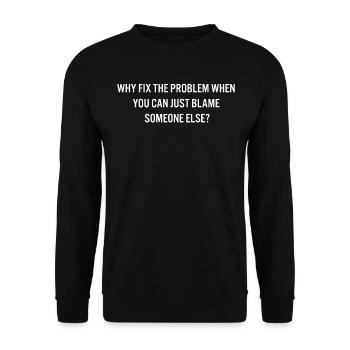 Pourquoi résoudre le problème Blâmer quelqu’un d’autre Sarcastique - Sweat-shirt Unisexe - noir - Devant - Alina (178cm) & Michal (187cm)