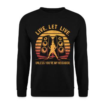 Lebe, lass leben, es sei denn, du bist mein Nachbar Lustig - Unisex Pullover - Schwarz - Vorne - Alina (178cm) & Michal (187cm)