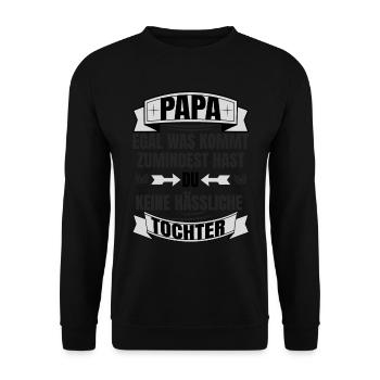 Papa egal was passiert keine hässliche Tochter - Unisex Pullover - Schwarz - Vorne - Alina (178cm) & Michal (187cm)