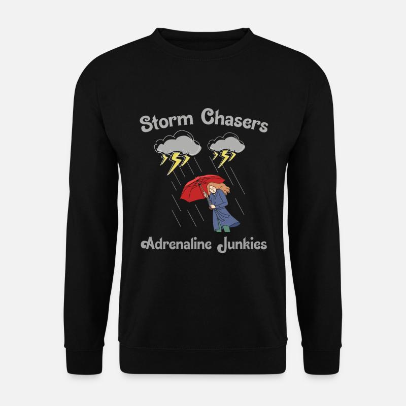 Storm Chasing: Adrenalin-Junkie - Unisex Pullover - Schwarz