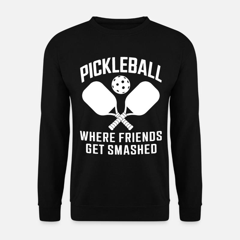 Pickleball Spruch Lustiges Pickleball Geschenk - Unisex Pullover - Schwarz