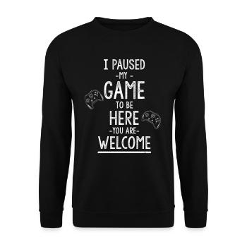 Ich habe mein Spiel pausiert, um hier zu sein, du willkommen, lustig - Unisex Pullover - Schwarz - Vorne - Alina (178cm) & Michal (187cm)