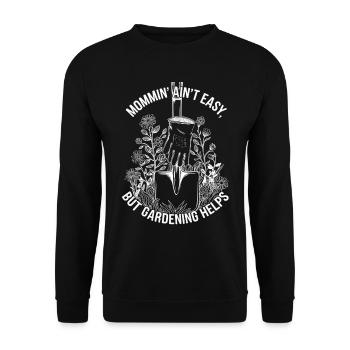 Mommin Ain't Easy, Gardening Helps Mother Funny - Unisex Sweatshirt - black - Front - Alina (178cm) & Michal (187cm)