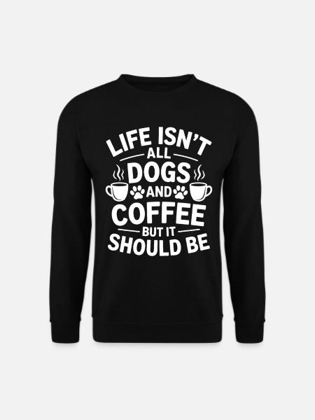 Kaffee Spruch Hunde Lustiges Kaffee Geschenk - Unisex Pullover - Schwarz
