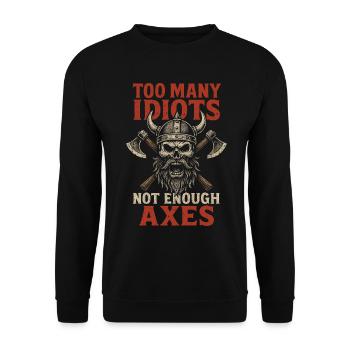 Trop d’idiots – pas assez de haches - Sweat-shirt Unisexe - noir - Devant - Alina (178cm) & Michal (187cm)