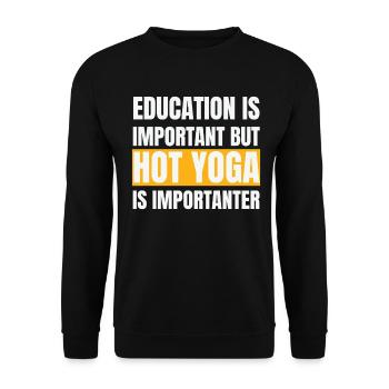 Fun Hot Yoga | Quote: Education is more important - Unisex Sweatshirt - black - Front - Alina (178cm) & Michal (187cm)