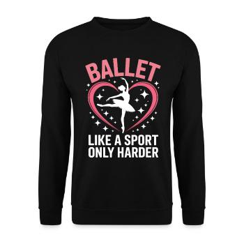 Ballett Spruch Ballerina Lustiges Ballett Geschenk - Unisex Pullover - Schwarz - Vorne - Alina (178cm) & Michal (187cm)