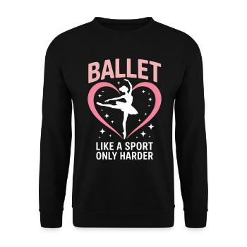 Ballett Spruch Ballerina Lustiges Ballett Geschenk - Unisex Pullover - Schwarz - Vorne - Alina (178cm) & Michal (187cm)