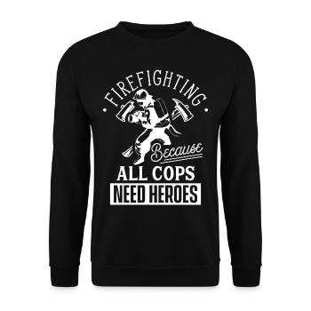 Fire brigade because policemen heroes need profession - Unisex Sweatshirt - black - Front - Alina (178cm) & Michal (187cm)