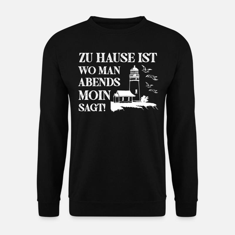 Zu Hause ist wo man Abends Moin Sagt Heimathafen - Unisex Pullover - Schwarz