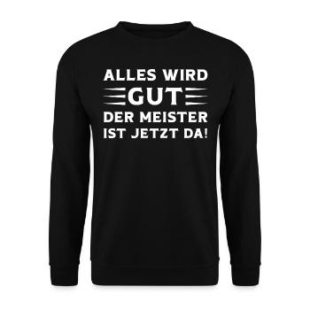 Alles wird Gut der Meister ist jetzt da Meister - Unisex Pullover - Schwarz - Vorne - Alina (178cm) & Michal (187cm)