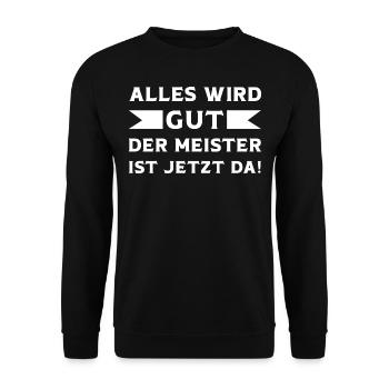 Alles wird Gut der Meister ist jetzt da Meister - Unisex Pullover - Schwarz - Vorne - Alina (178cm) & Michal (187cm)