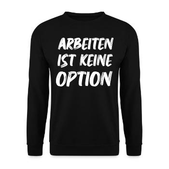 Arbeiten Ist keine Option Arbeitslosen Bürgergeld - Unisex Pullover - Schwarz - Vorne - Alina (178cm) & Michal (187cm)
