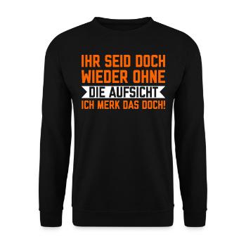 Ihr seid doch wieder ohne die Aufsicht Spruch - Unisex Pullover - Schwarz - Vorne - Alina (178cm) & Michal (187cm)