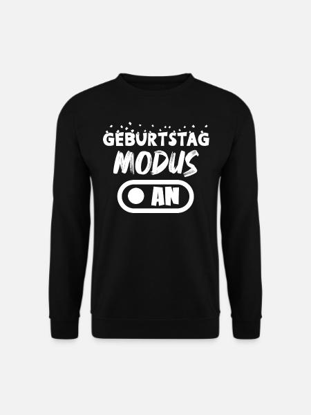 Geburtstag Modus an lustige Geburtstag Sprüche - Unisex Pullover - Schwarz