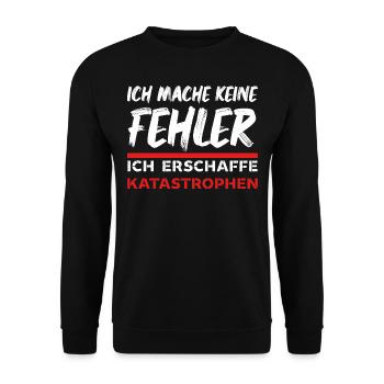 Ich mache keine Fehler ich erschaffe Katastrophen - Unisex Pullover - Schwarz - Vorne - Alina (178cm) & Michal (187cm)