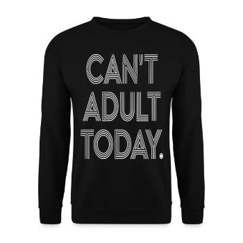 Can’t Adult Today" Conception de texte rétro audacieux - Sweat-shirt Unisexe - noir - Devant - Alina (178cm) & Michal (187cm)