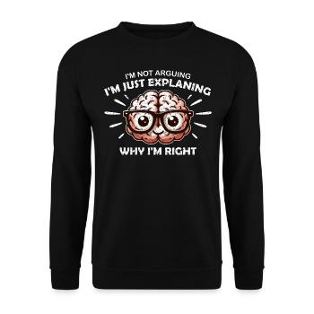 ICH STREITE NICHT, ICH ERKLÄRE NUR, WARUM ICH RECHT HABE - Unisex Pullover - Schwarz - Vorne - Alina (178cm) & Michal (187cm)