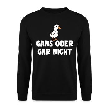 Ganz oder gar nicht ein lustiges Gans Spruch - Unisex Pullover - Schwarz - Vorne - Alina (178cm) & Michal (187cm)