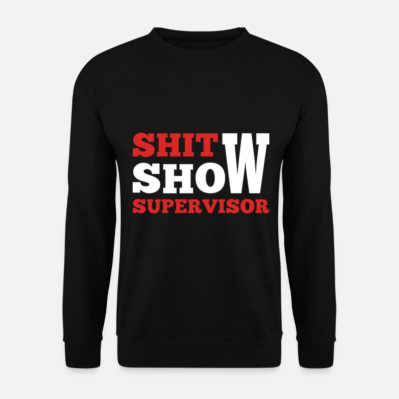 Shit Show Supervisor - Unisex Sweatshirt - black