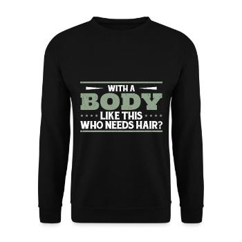 Mit einem Körper wie diesem, der Haare braucht - Unisex Pullover - Schwarz - Vorne - Alina (178cm) & Michal (187cm)