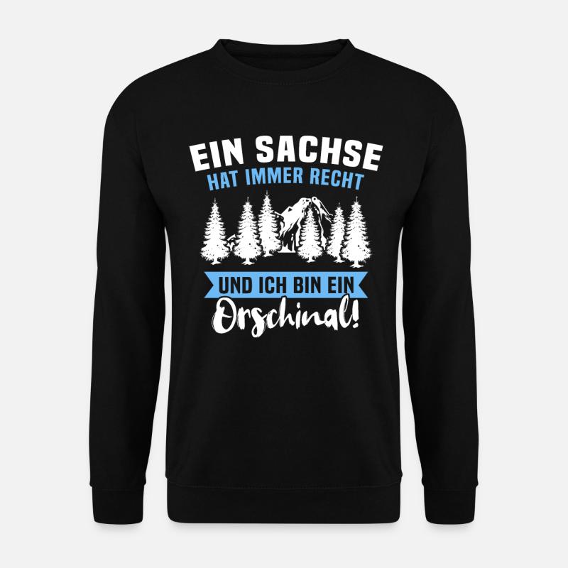 Sachsen Sachse Sächsisch Orschinal hat recht - Unisex Pullover - Schwarz
