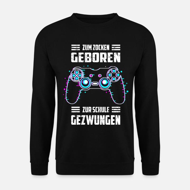 Zum Zocken Geboren, zur Schule Gezwungen - Unisex Pullover - Schwarz