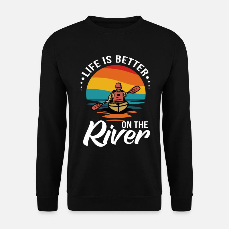 Life Is Better On The River Kayak Kayaking - Unisex Pullover - Schwarz