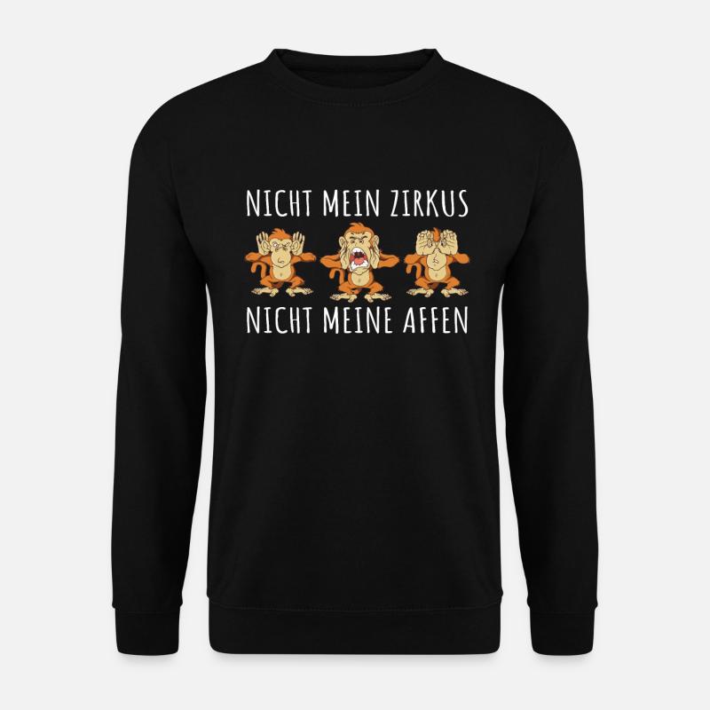 Nicht Mein Zirkus Nicht Meine Affen - Unisex Pullover - Schwarz