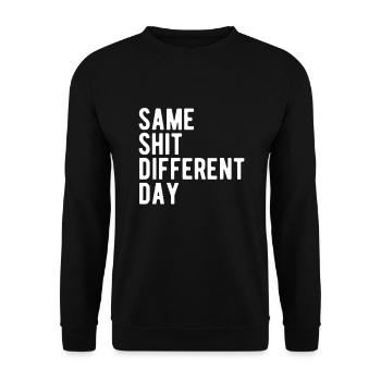 Same Shit - Different Day - Unisex Sweatshirt - black - Front - Alina (178cm) & Michal (187cm)