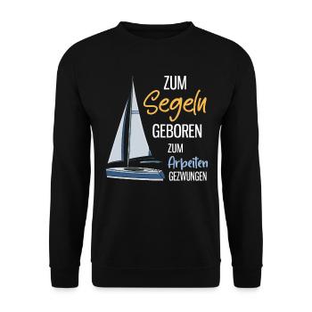 Zum Segeln Geboren Zum Arbeiten Gezwungen Segler - Unisex Pullover - Schwarz - Vorne - Alina (178cm) & Michal (187cm)