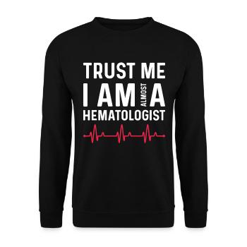 Croyez que je suis presque un hématologue - Sweat-shirt Unisexe - noir - Devant - Alina (178cm) & Michal (187cm)