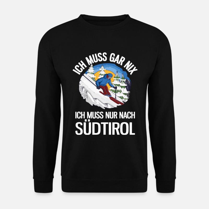 Ich Muss Gar Nix Ich Muss Nur Nach Südtirol Ski - Unisex Pullover - Schwarz