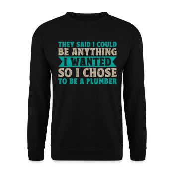 They Said I Could Be Anything I Wanted - Unisex Sweatshirt - black - Front - Alina (178cm) & Michal (187cm)