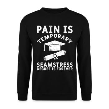 Pain Is Temporary Seamstress Degree Not - Unisex Sweatshirt - black - Front - Alina (178cm) & Michal (187cm)