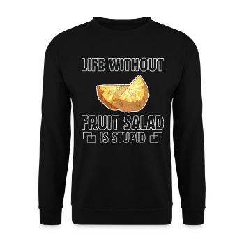 La vie sans salade de fruits est stupide - Sweat-shirt Unisexe - noir - Devant - Alina (178cm) & Michal (187cm)