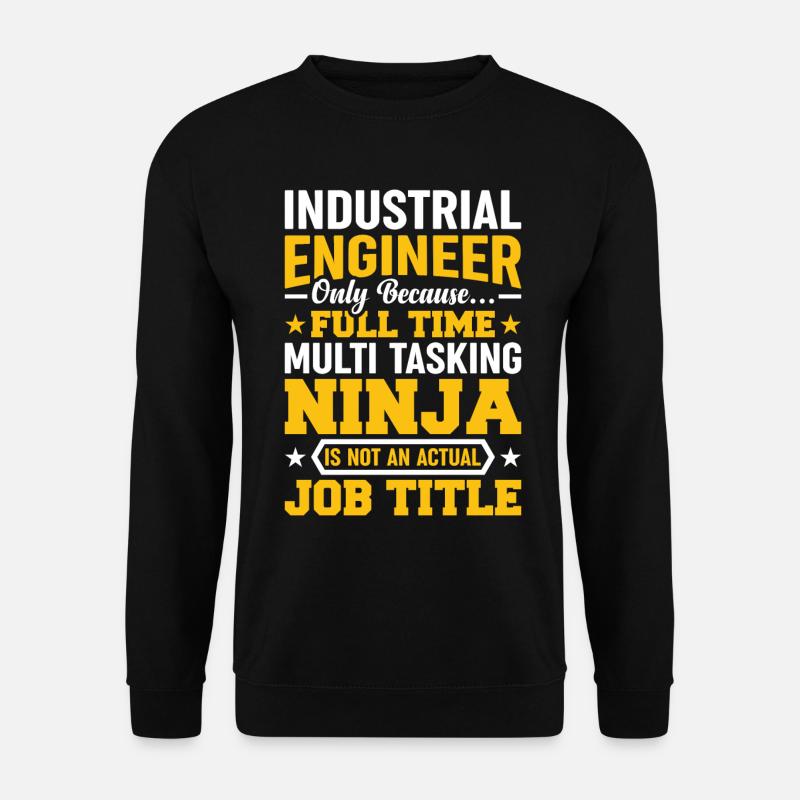 Industrial Engineer Only Because - Unisex Sweatshirt - black