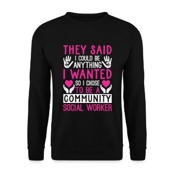 They Said I Could Be Anything I Wanted - Unisex Sweatshirt - black - Front - Alina (178cm) & Michal (187cm)