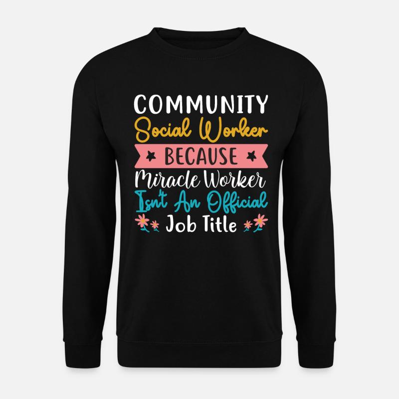 Community Social Worker Because - Unisex Pullover - Schwarz
