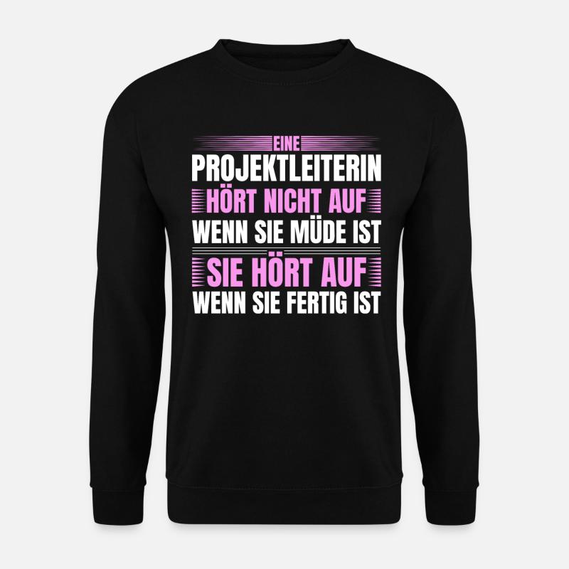 Projektleiterin Hört Nicht Auf Wenn Müde - Unisex Pullover - Schwarz