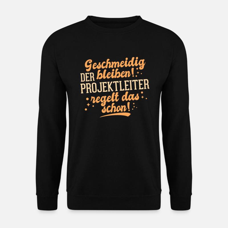 Geschmeidig Der Bleiben! Projektleiter - Unisex Pullover - Schwarz